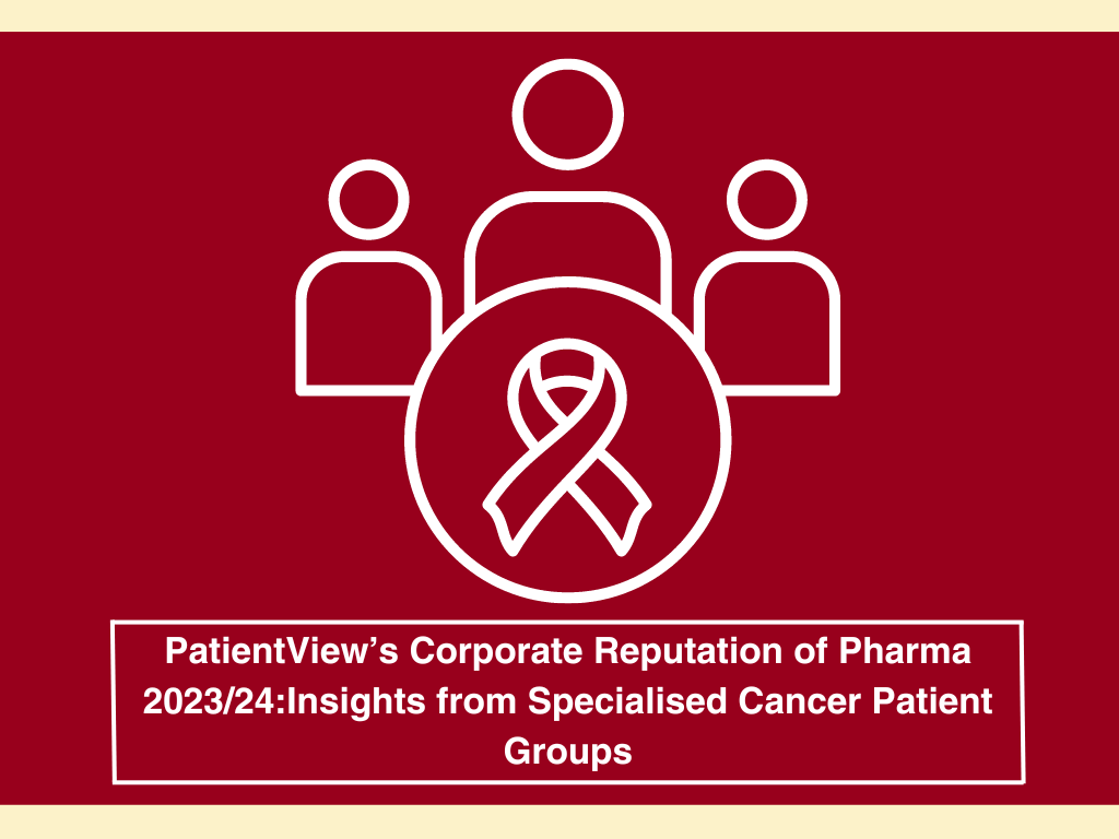 PatientView’s Corporate Reputation of Pharma 2023/24: Insights from Specialised Cancer Patient Groups